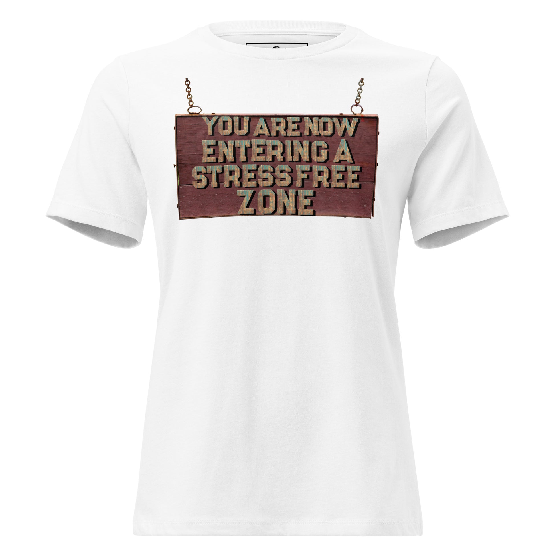 You Are Now Entering a Stress-Free Zone (Rustic Sign Design) White Motivational Women’s T-Shirt