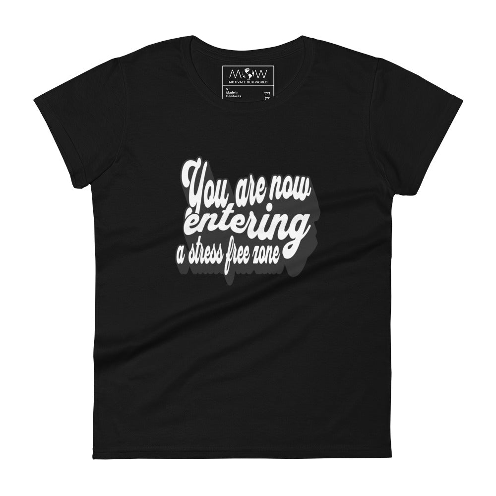 You Are Now Entering a Stress-Free Zone (Script Design) Women’s Motivational Black T-Shirt