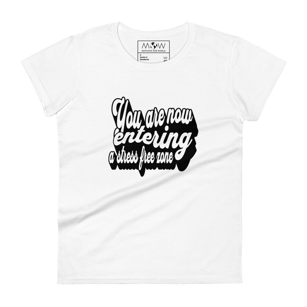 You Are Now Entering a Stress-Free Zone (Script Design) Women’s Motivational White T-Shirt