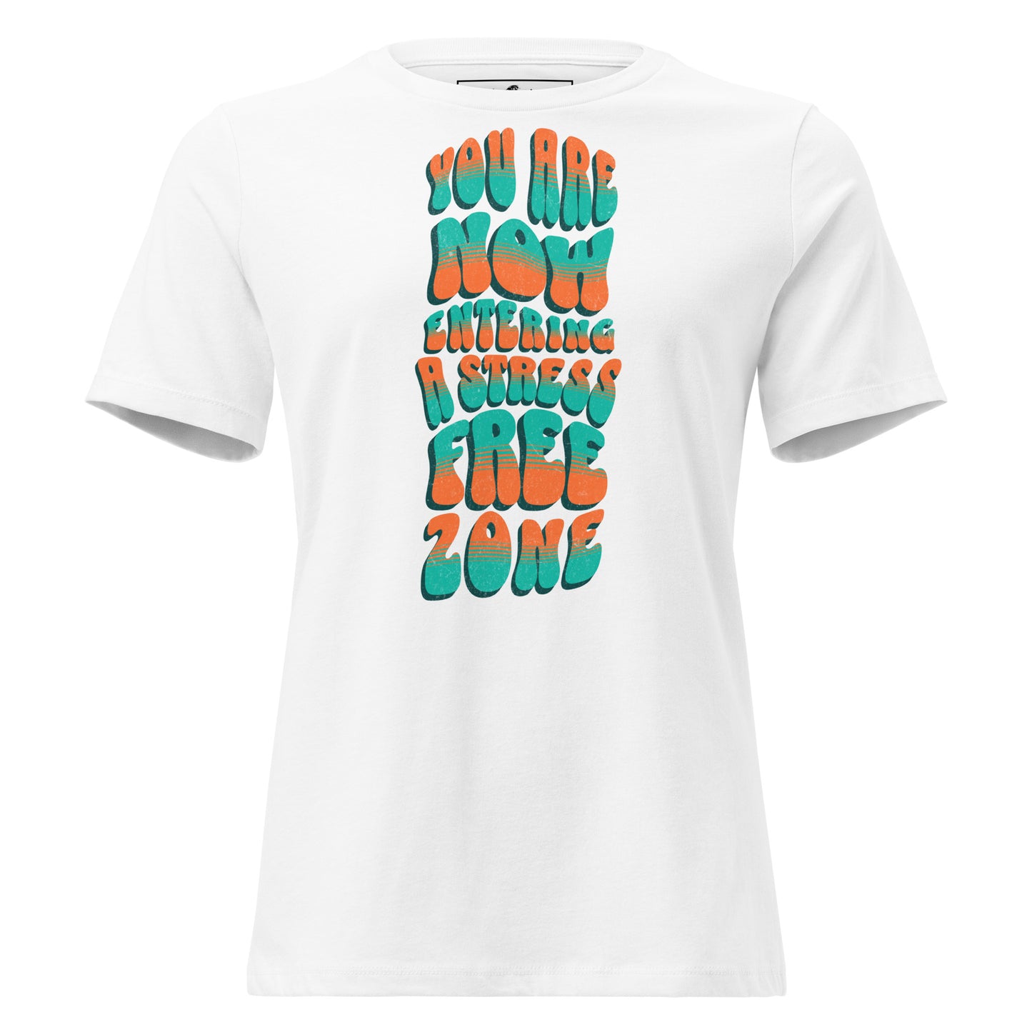 You Are Now Entering a Stress-Free Zone White Motivational Women’s T-Shirt