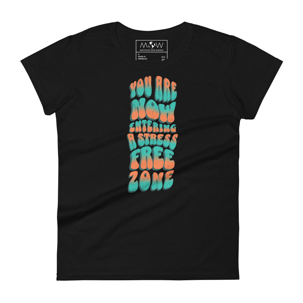 You Are Now Entering a Stress-Free Zone Women’s Motivational Black T-Shirt