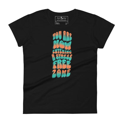 You Are Now Entering a Stress-Free Zone Women’s Motivational Black T-Shirt