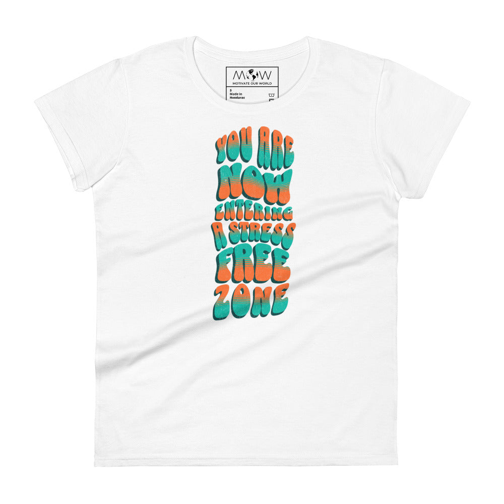 You Are Now Entering a Stress-Free Zone Women’s Motivational White T-Shirt