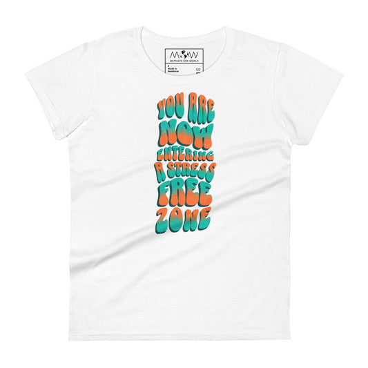 You Are Now Entering a Stress-Free Zone Women’s Motivational White T-Shirt