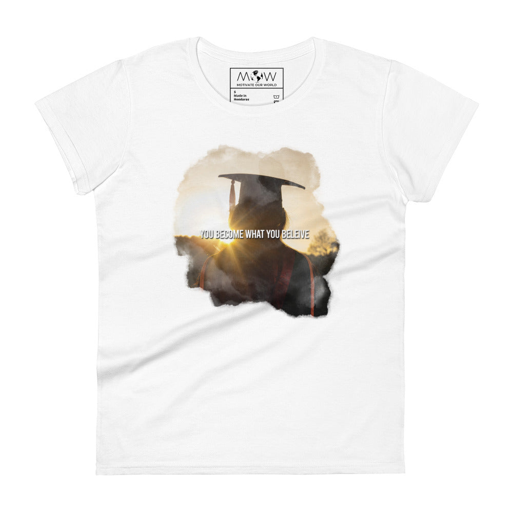 You Become What You Believe Women’s Motivational White T-Shirt