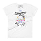 You Become What You Believe Women’s Motivational White T-Shirt