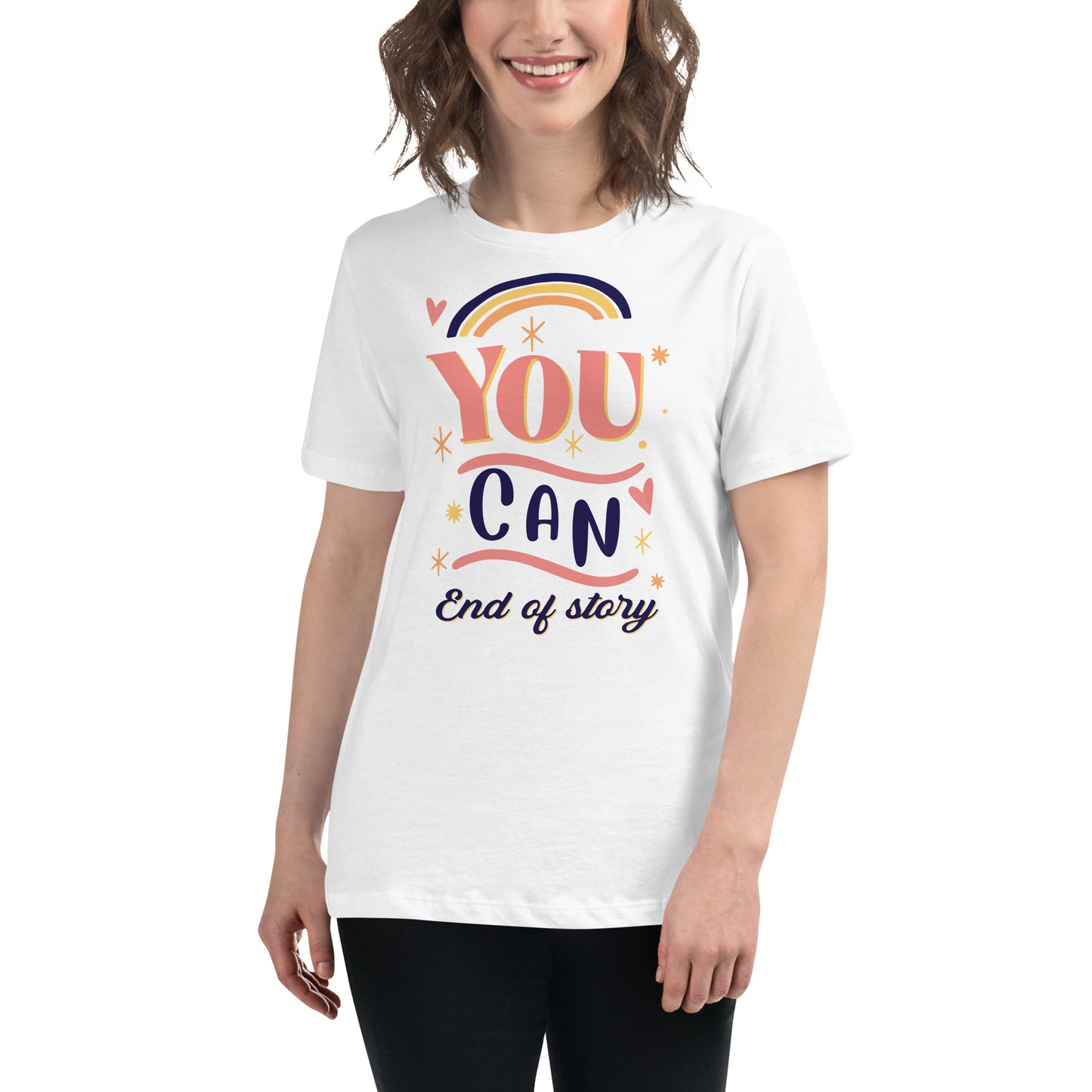 "You Can. End Of Story" Rainbow White Motivational Women’s T-Shirt Lifestyle