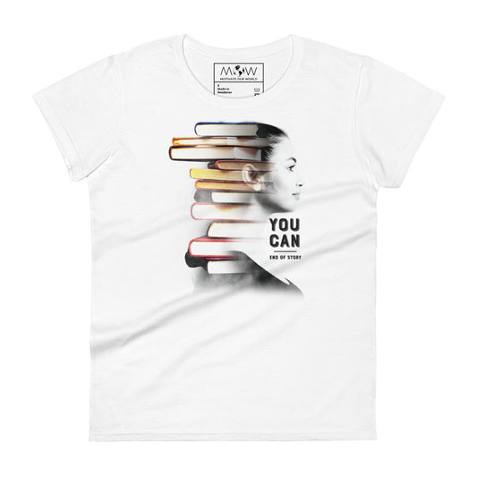 You Can. End of Story. Women’s Motivational White T-Shirt