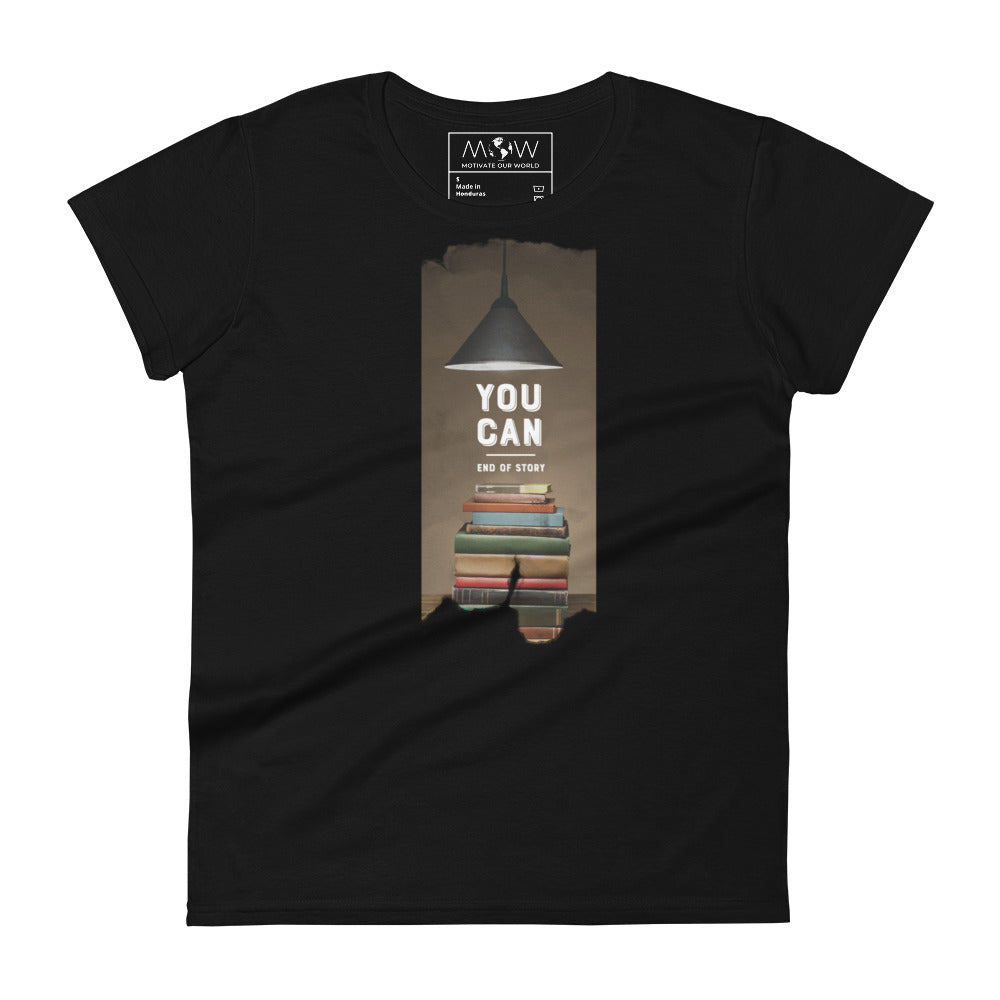 You Can. End of Story. Women’s Motivational Black T-Shirt