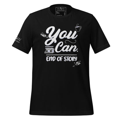 You Can. End of Story. Men's Motivational Black T-Shirt