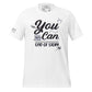 You Can. End of Story. Men's Motivational White T-Shirt