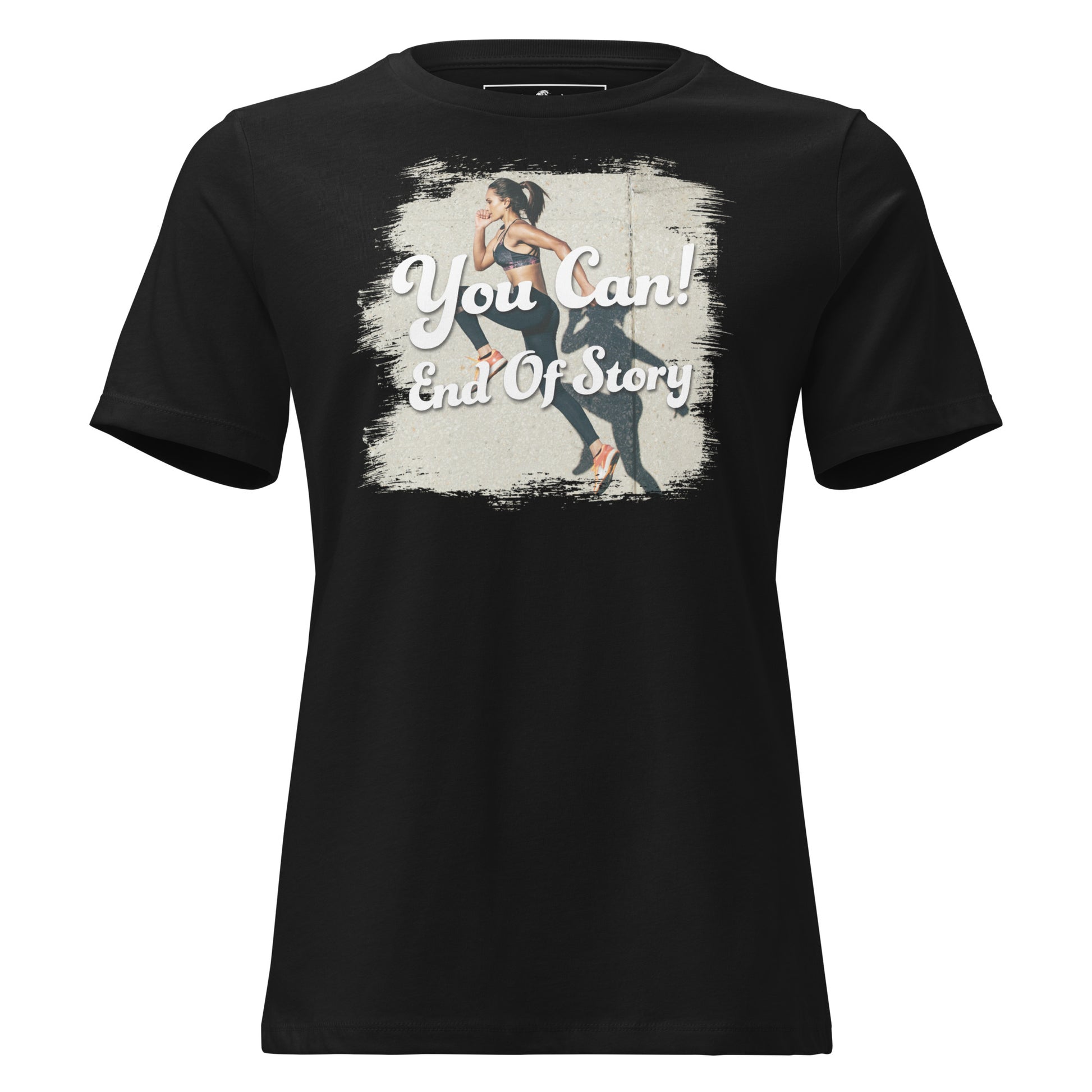 You Can! End Of Story Runner - Black Motivational Women’s T-Shirt