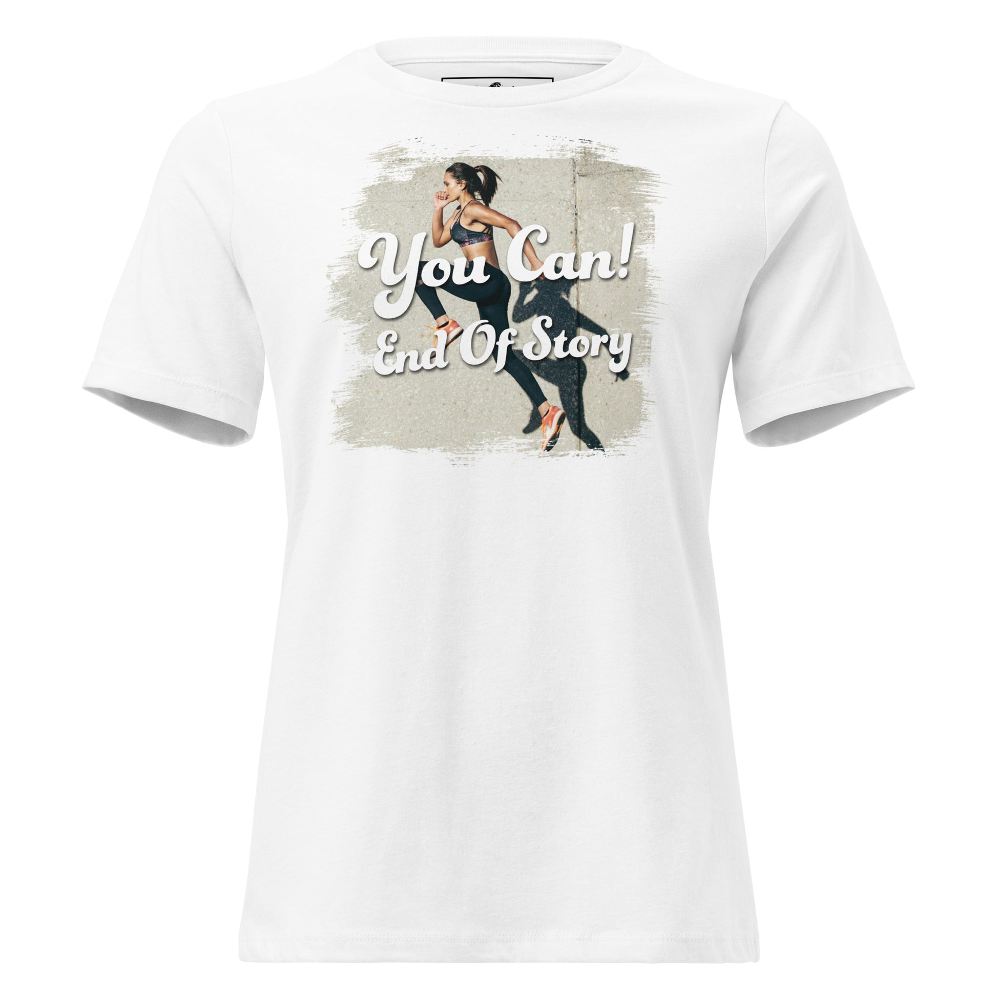 You Can! End Of Story Runner - White Motivational Women’s T-Shirt