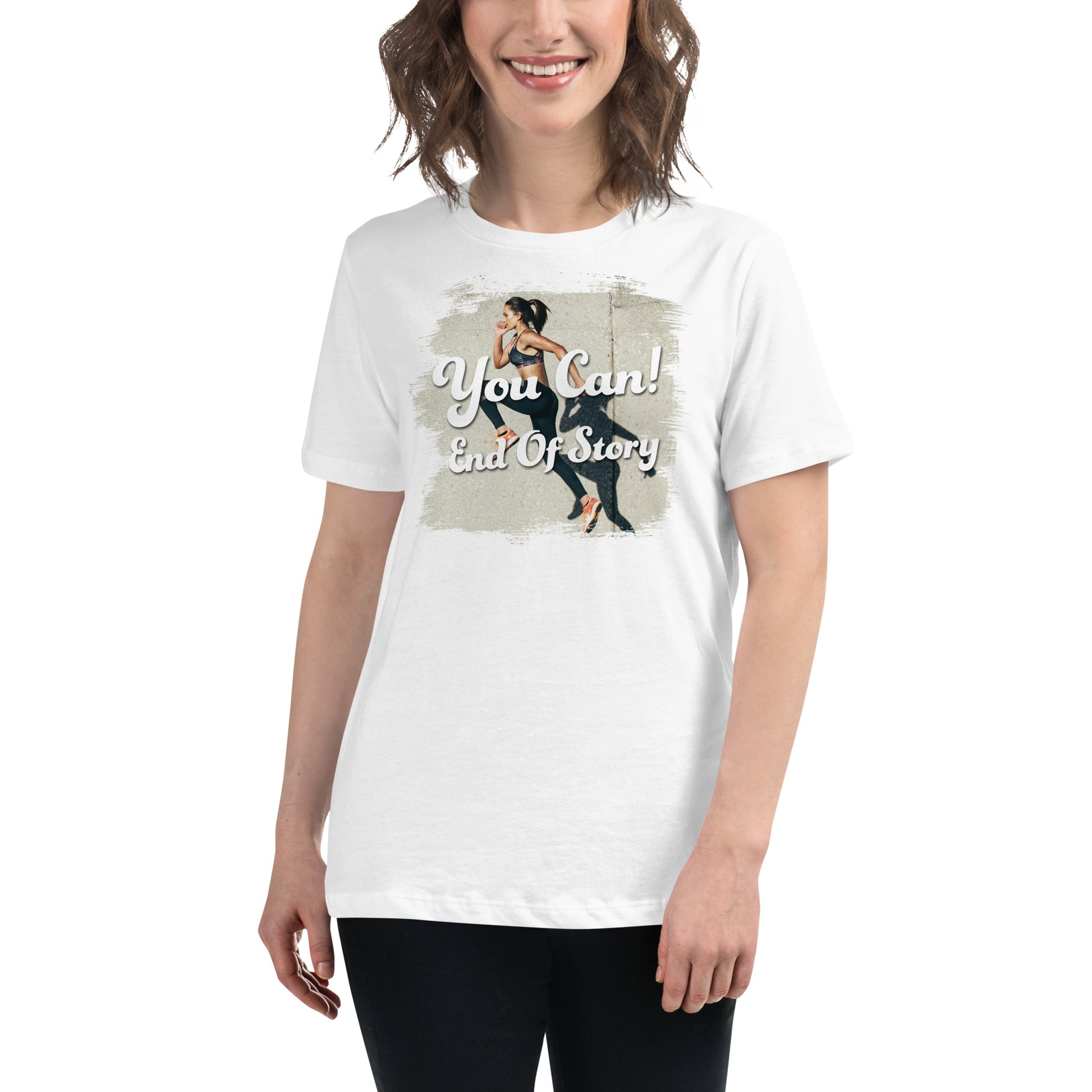 You Can! End Of Story Runner - White Motivational Women’s T-Shirt