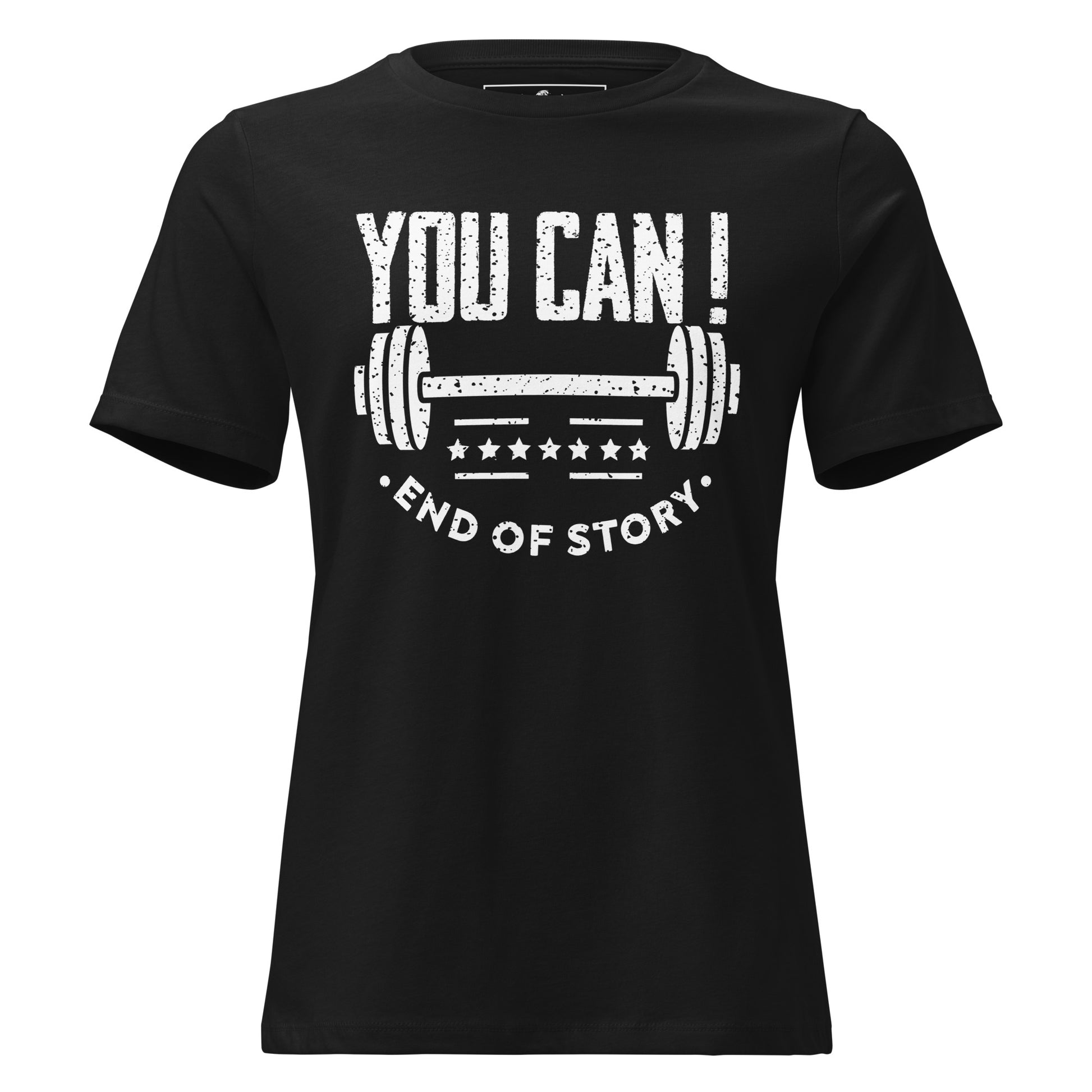 You Can! End of Story – Black Motivational Women’s T-Shirt
