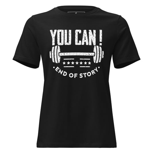 You Can! End of Story – Black Motivational Women’s T-Shirt
