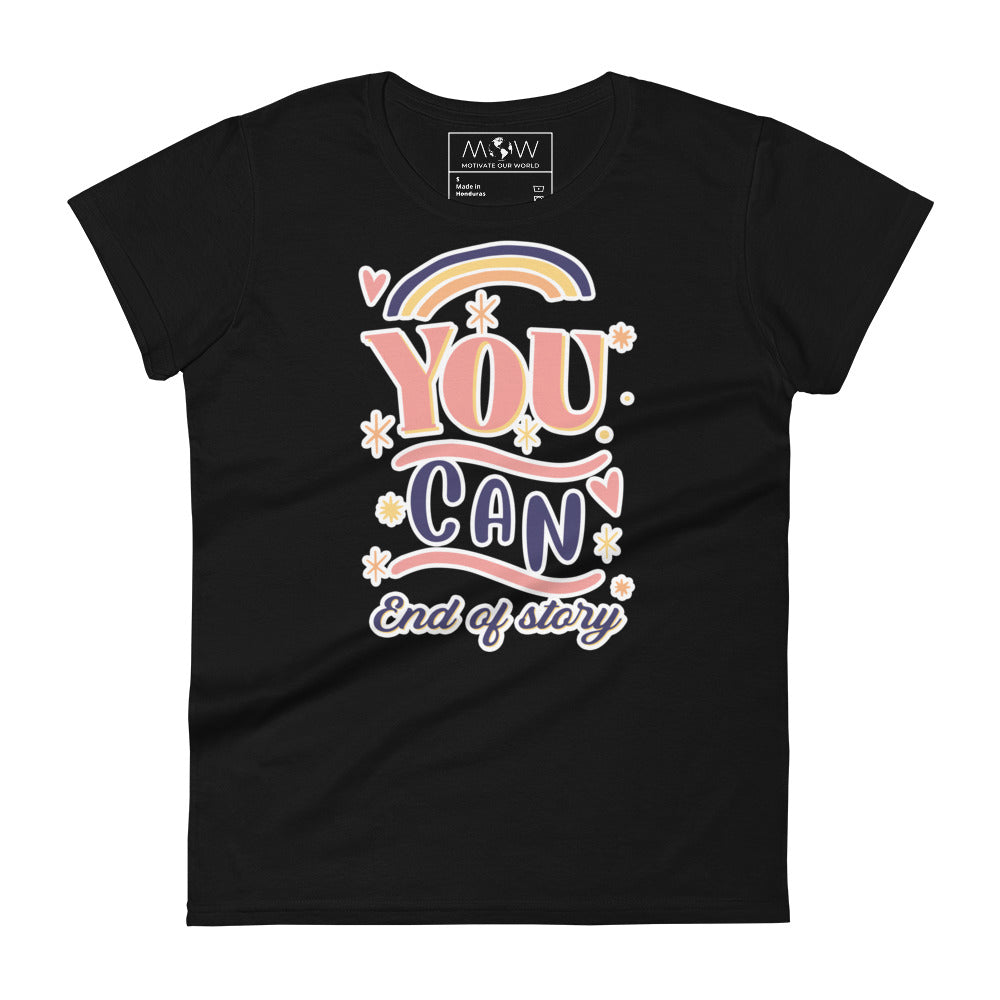 You Can – End of Story Women’s Motivational Black T-Shirt