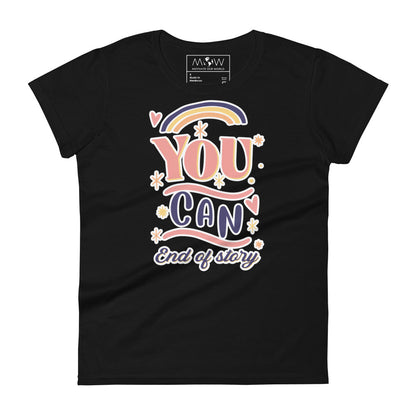 You Can – End of Story Women’s Motivational Black T-Shirt