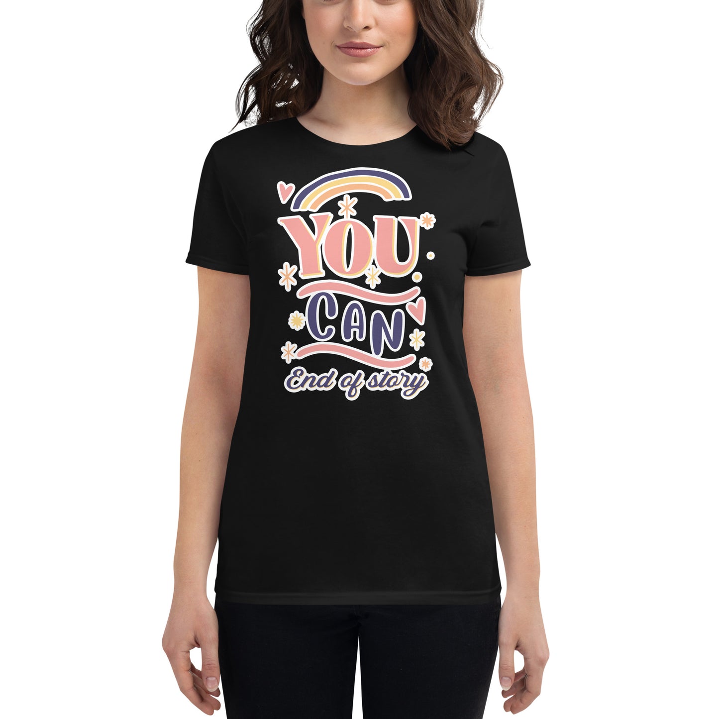 You Can – End of Story Women’s Motivational Black T-Shirt