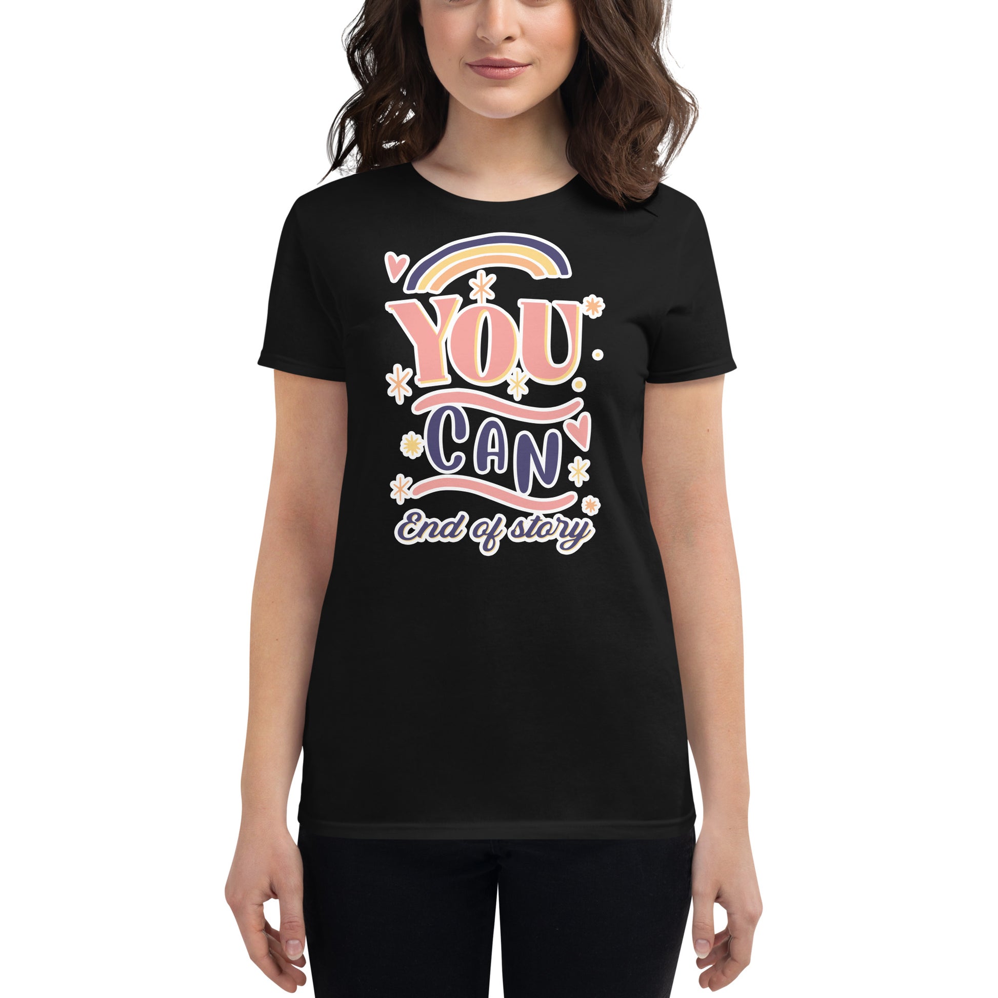 You Can – End of Story Women’s Motivational Black T-Shirt