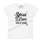 You Can – End of Story Women’s Motivational White T-Shirt