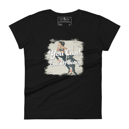 You Can! End of Story Women’s Motivational Black T-Shirt 