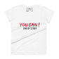 You Can! End of Story Women’s Motivational White T-Shirt