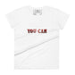 You Can Women’s Motivational White T-Shirt
