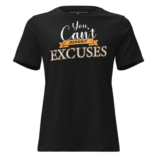 You Can’t Deposit Excuses Black Motivational Women’s T-Shirt