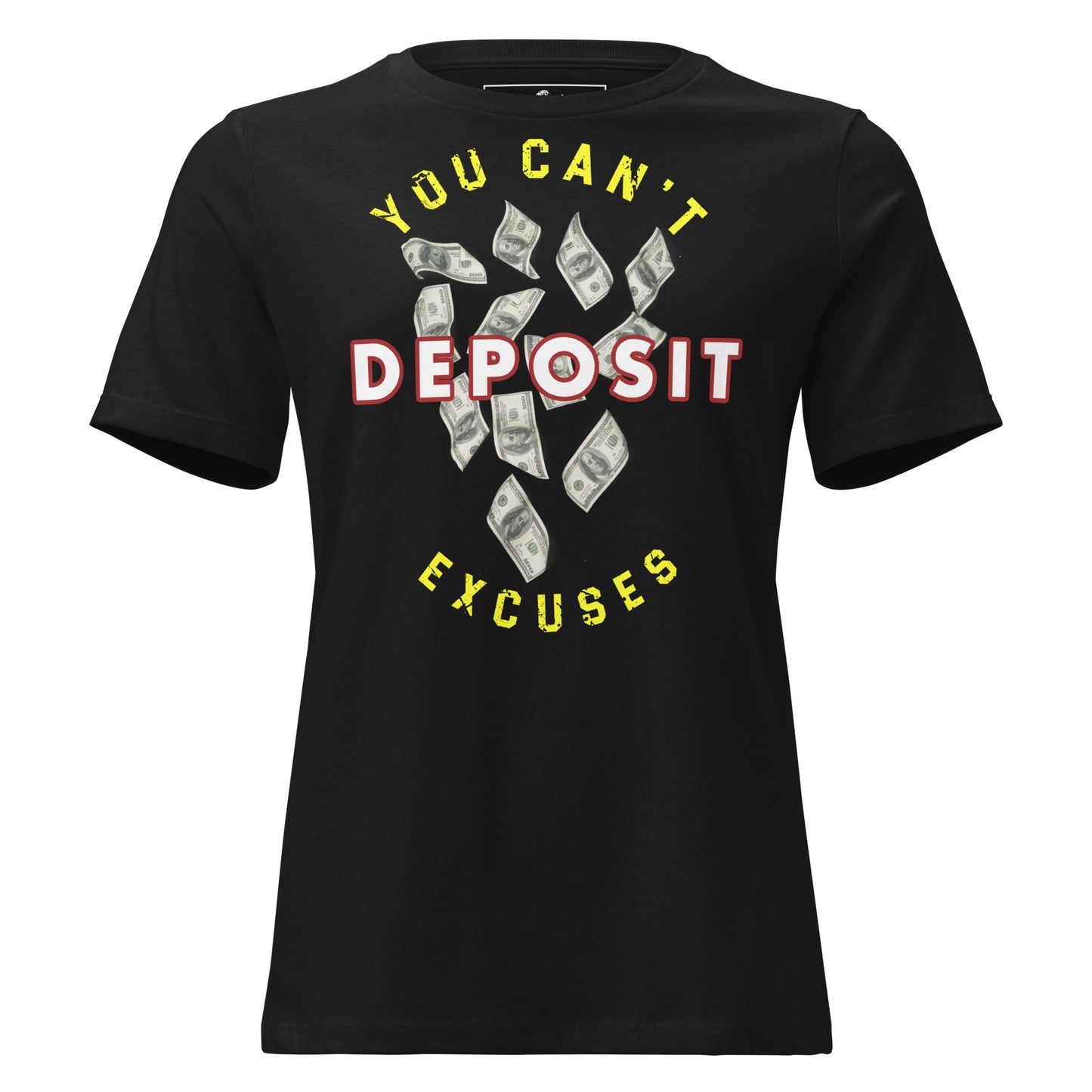 You Can’t Deposit Excuses III Black Motivational Women’s T-Shirt
