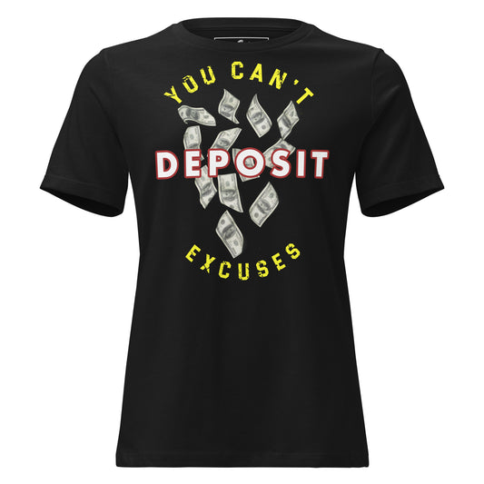 You Can’t Deposit Excuses III Black Motivational Women’s T-Shirt