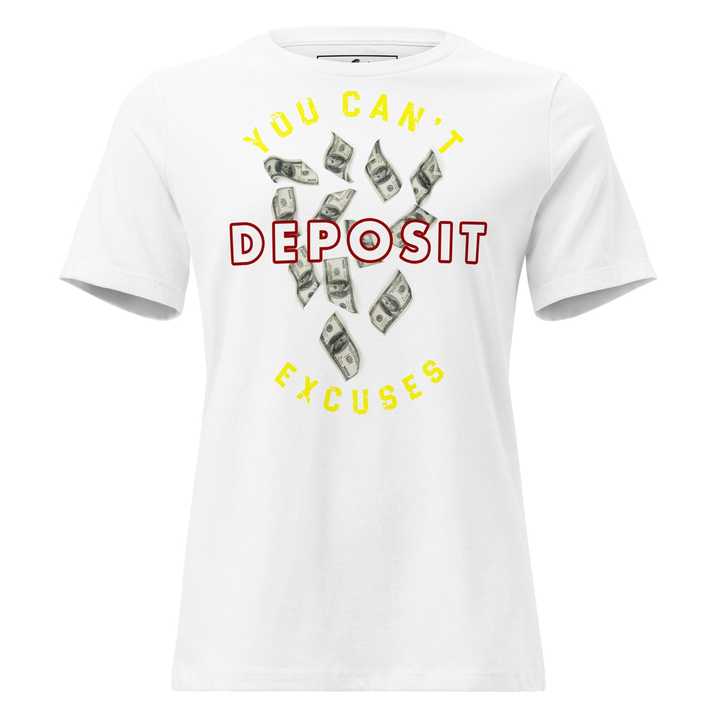 You Can’t Deposit Excuses III White Motivational Women’s T-Shirt