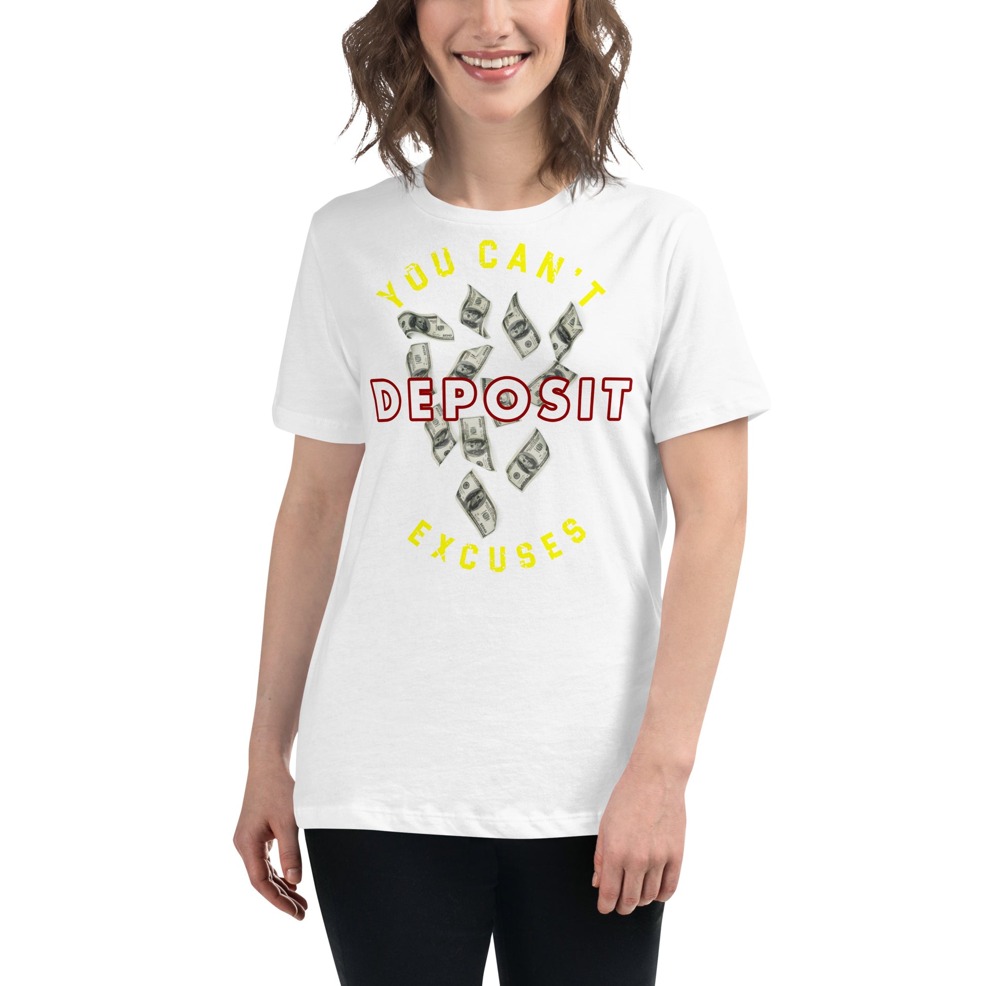 You Can’t Deposit Excuses III White Motivational Women’s T-Shirt Lifestyle