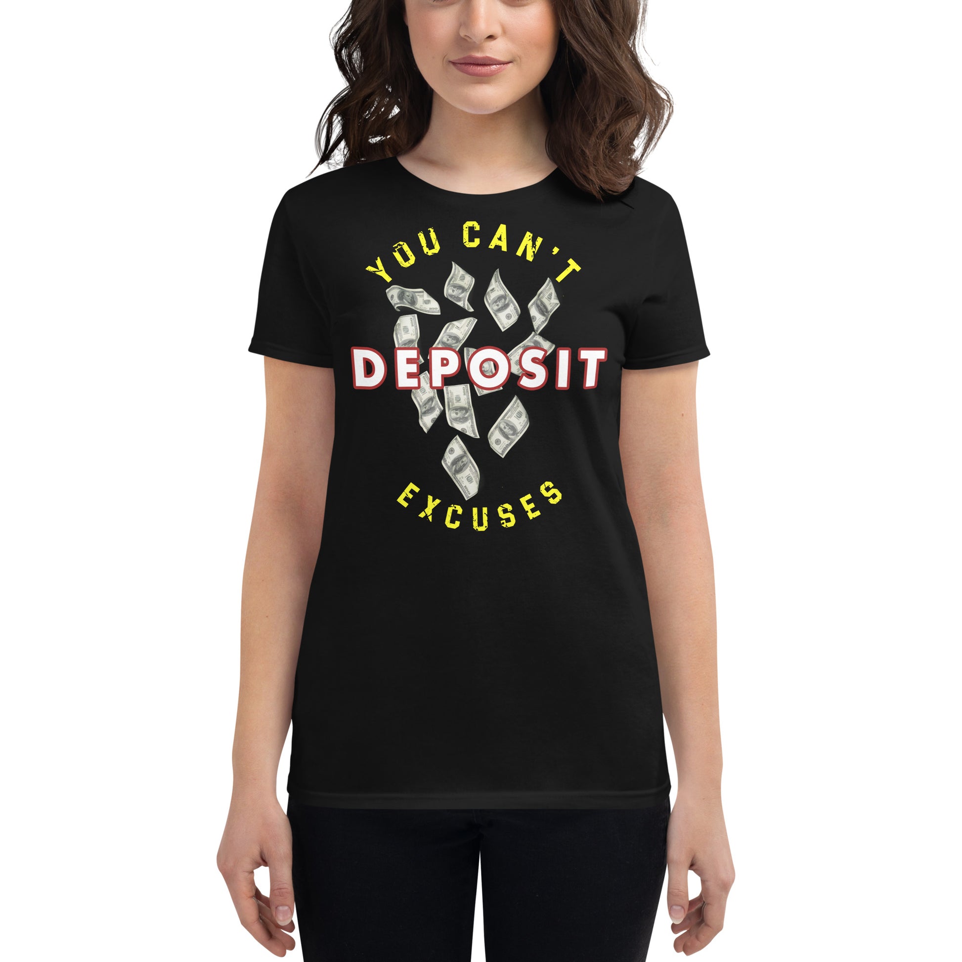 You Can’t Deposit Excuses III Women’s Motivational Black T-Shirt
