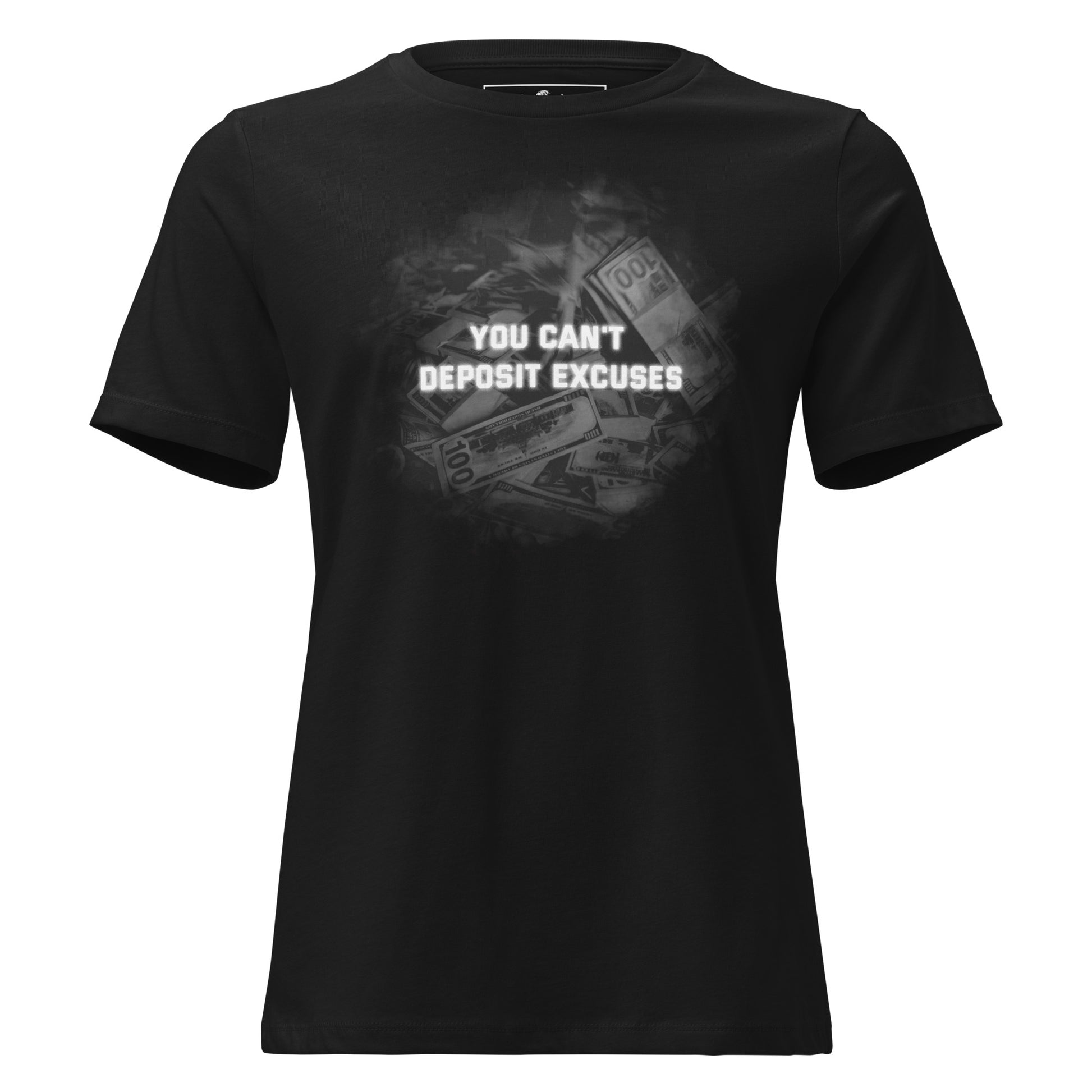 You Can’t Deposit Excuses II Black Motivational Women’s T-Shirt