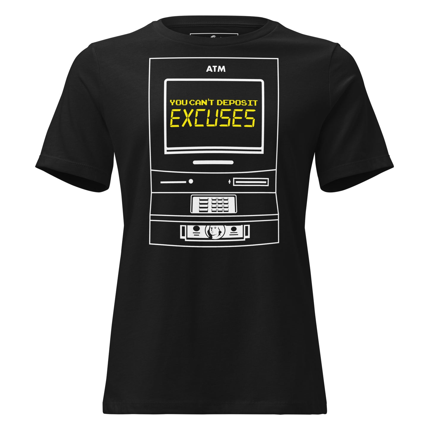 You Can’t Deposit Excuses IV Black Motivational Women’s T-Shirt