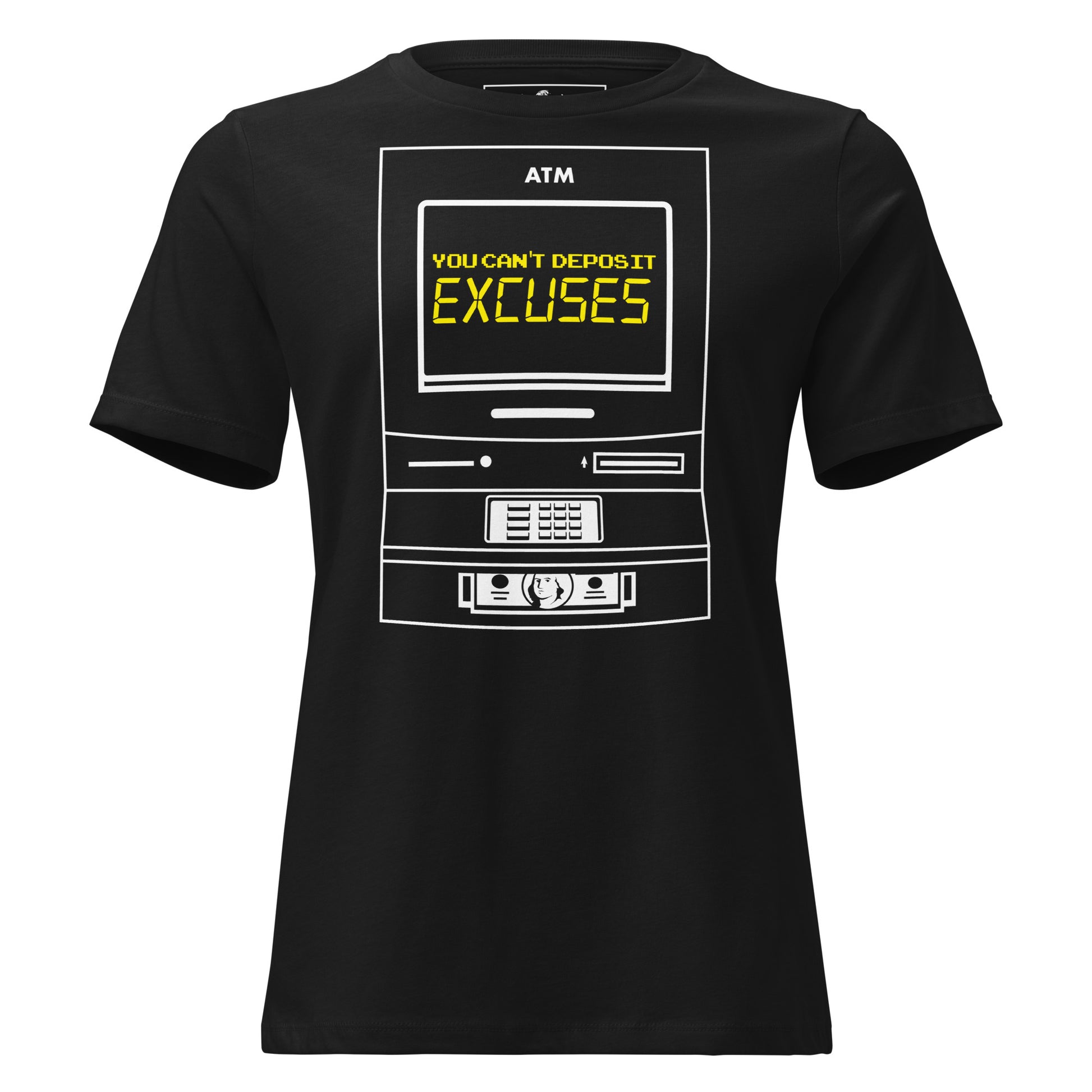 You Can’t Deposit Excuses IV Black Motivational Women’s T-Shirt