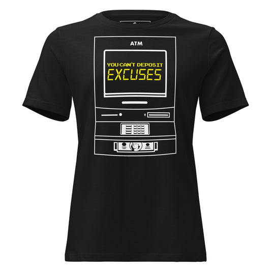 You Can’t Deposit Excuses IV Black Motivational Women’s T-Shirt