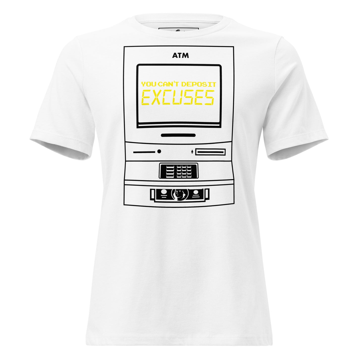 You Can’t Deposit Excuses IV White Motivational Women’s T-Shirt