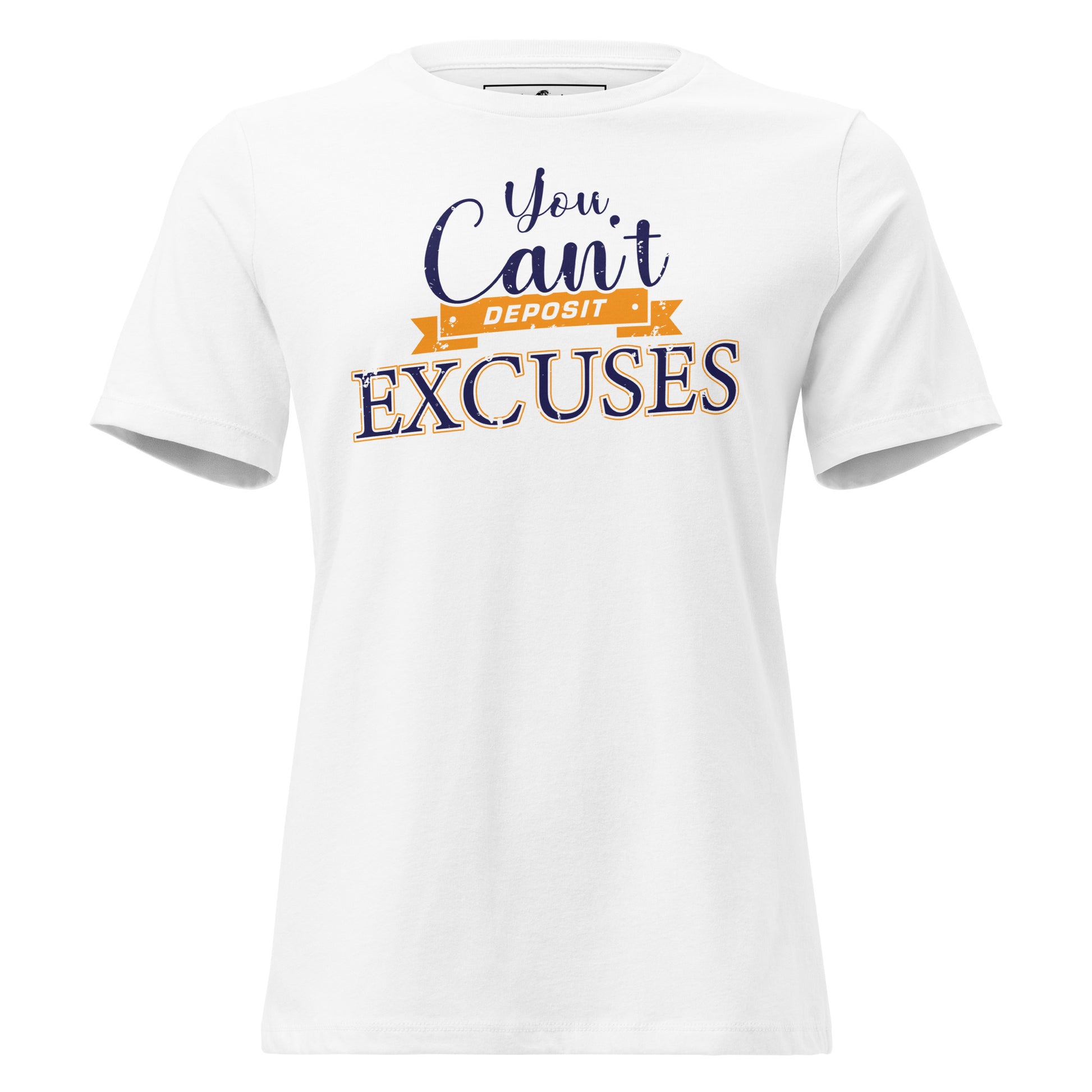 You Can’t Deposit Excuses White Motivational Women’s T-Shirt