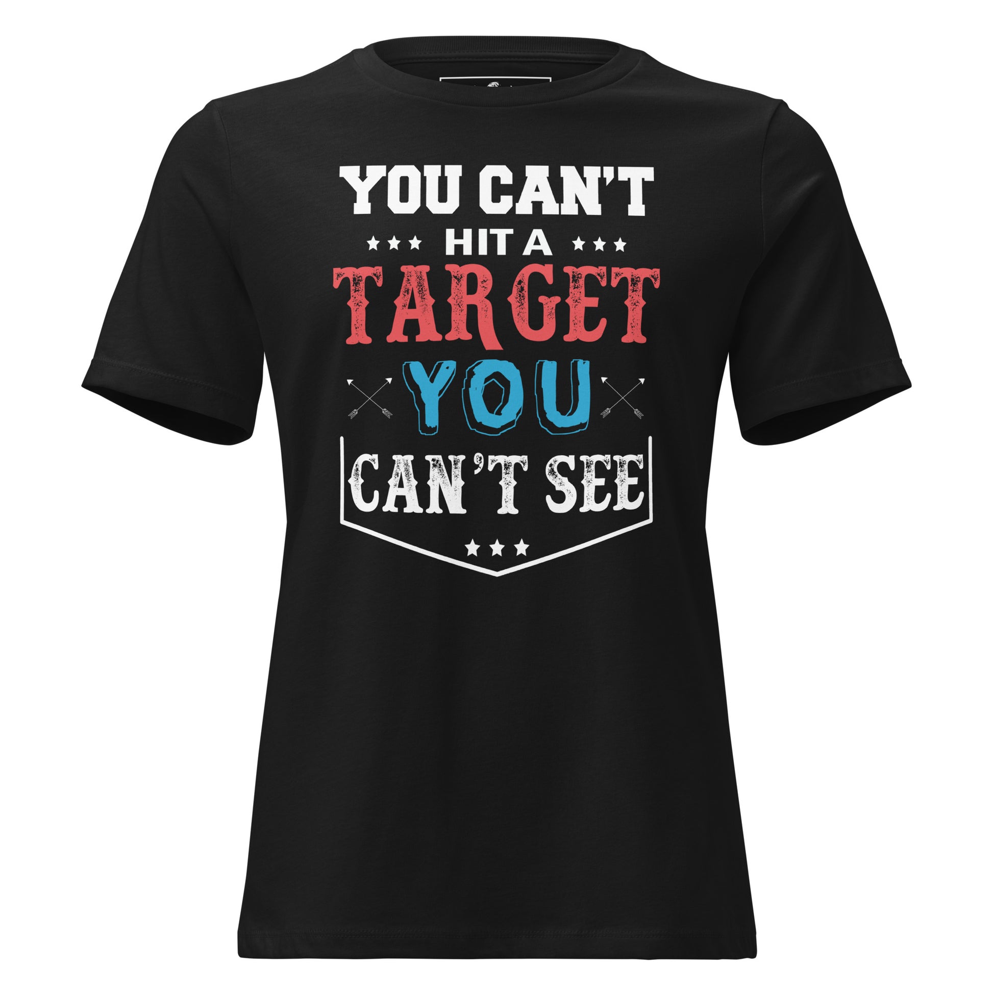 You Can't Hit A Target Black Motivational Women’s T-Shirt