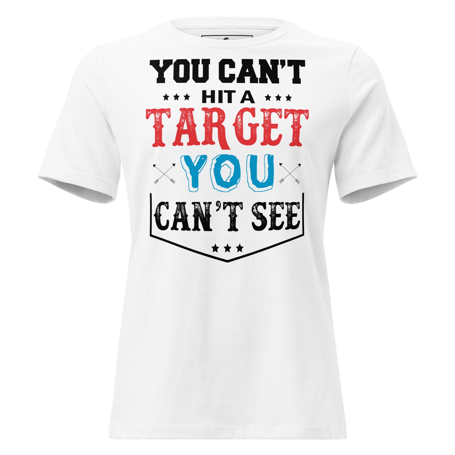 You Can't Hit A Target White Motivational Women’s T-Shirt