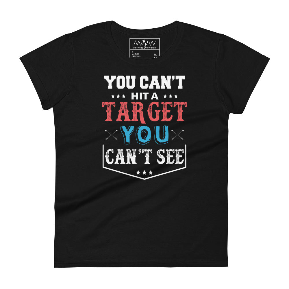 You Can’t Hit a Target Women’s Motivational Black T-Shirt