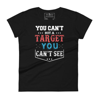 You Can’t Hit a Target Women’s Motivational Black T-Shirt