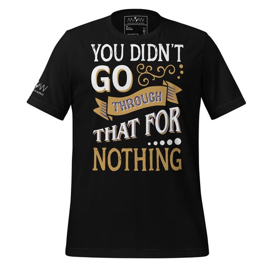 You Didn’t Go Through That For Nothing Black Motivational Men's T-Shirt