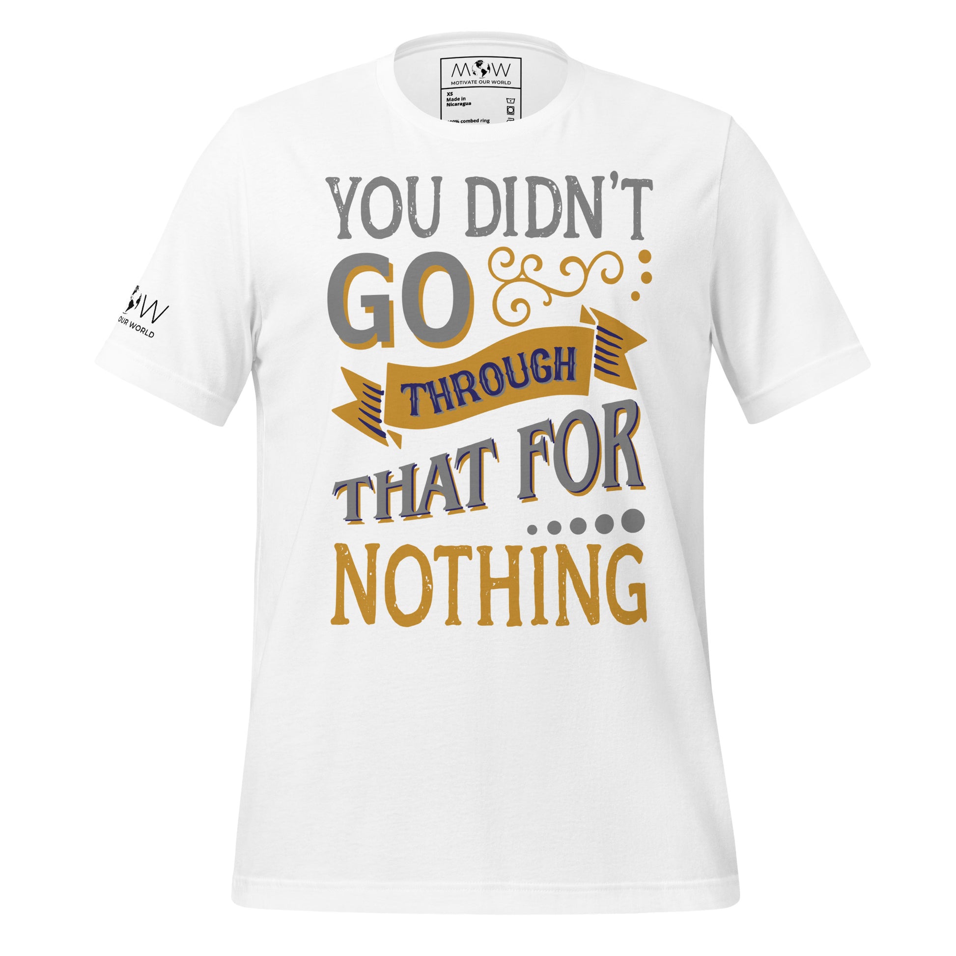 You Didn’t Go Through That For Nothing White Motivational Men's T-Shirt