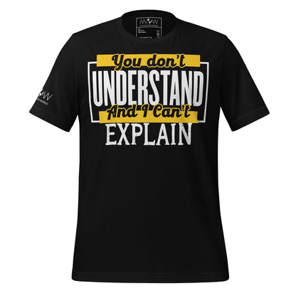You Don’t Understand And I Can’t Explain – Bold Block Edition Black Motivational Men's T-Shirt