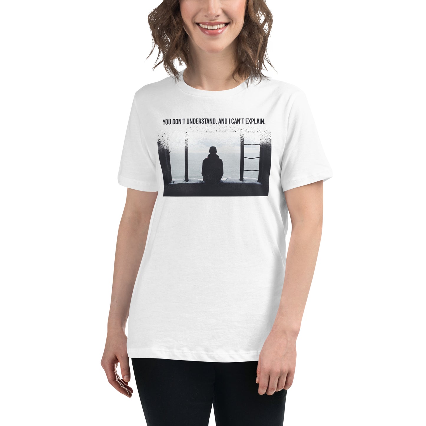 You Don’t Understand, and I Can’t Explain – Solitude Edition White Motivational Women’s T-Shirt Lifestyle