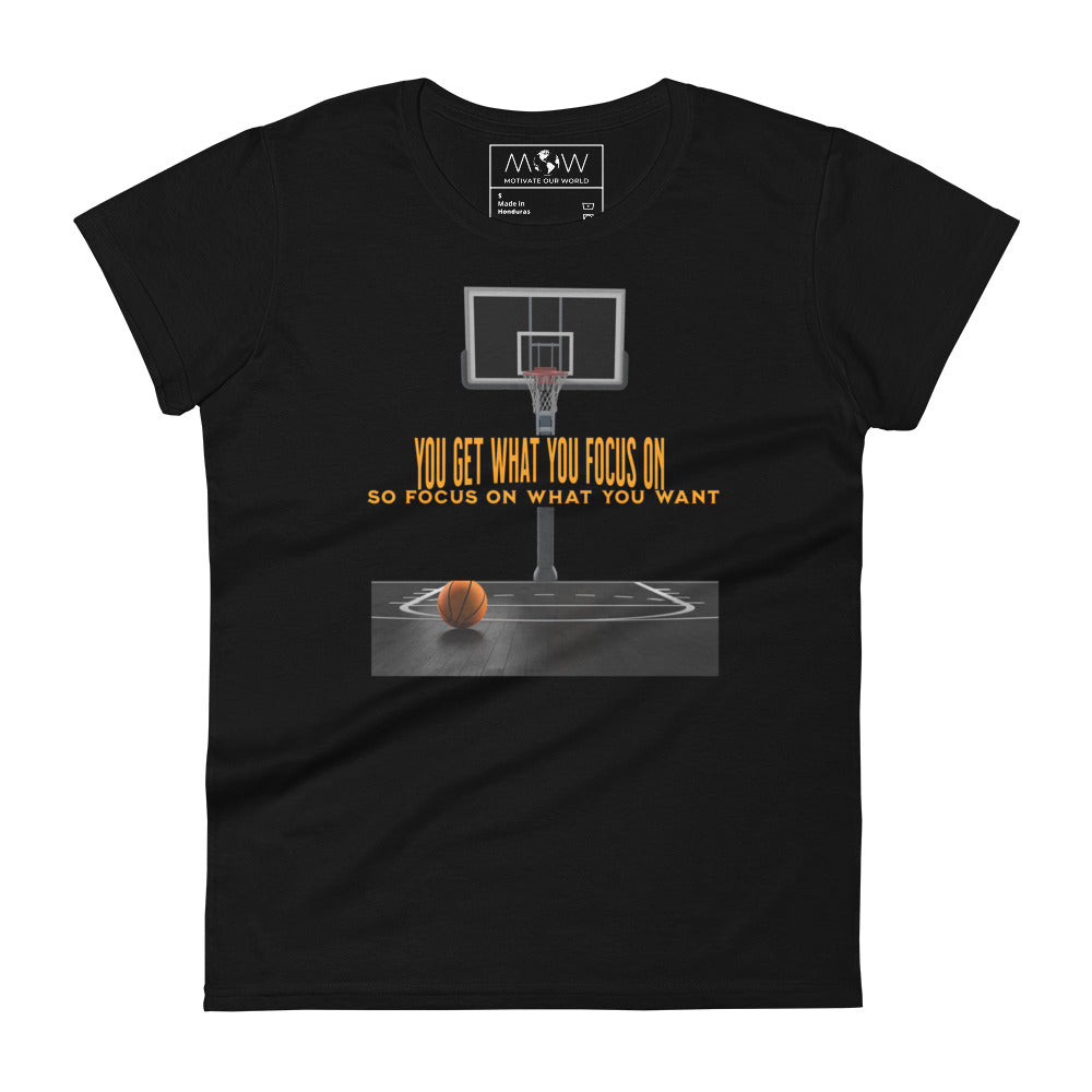 "You Get What You Focus On" Basketball Motivational Women’s Motivational Black T-Shirt