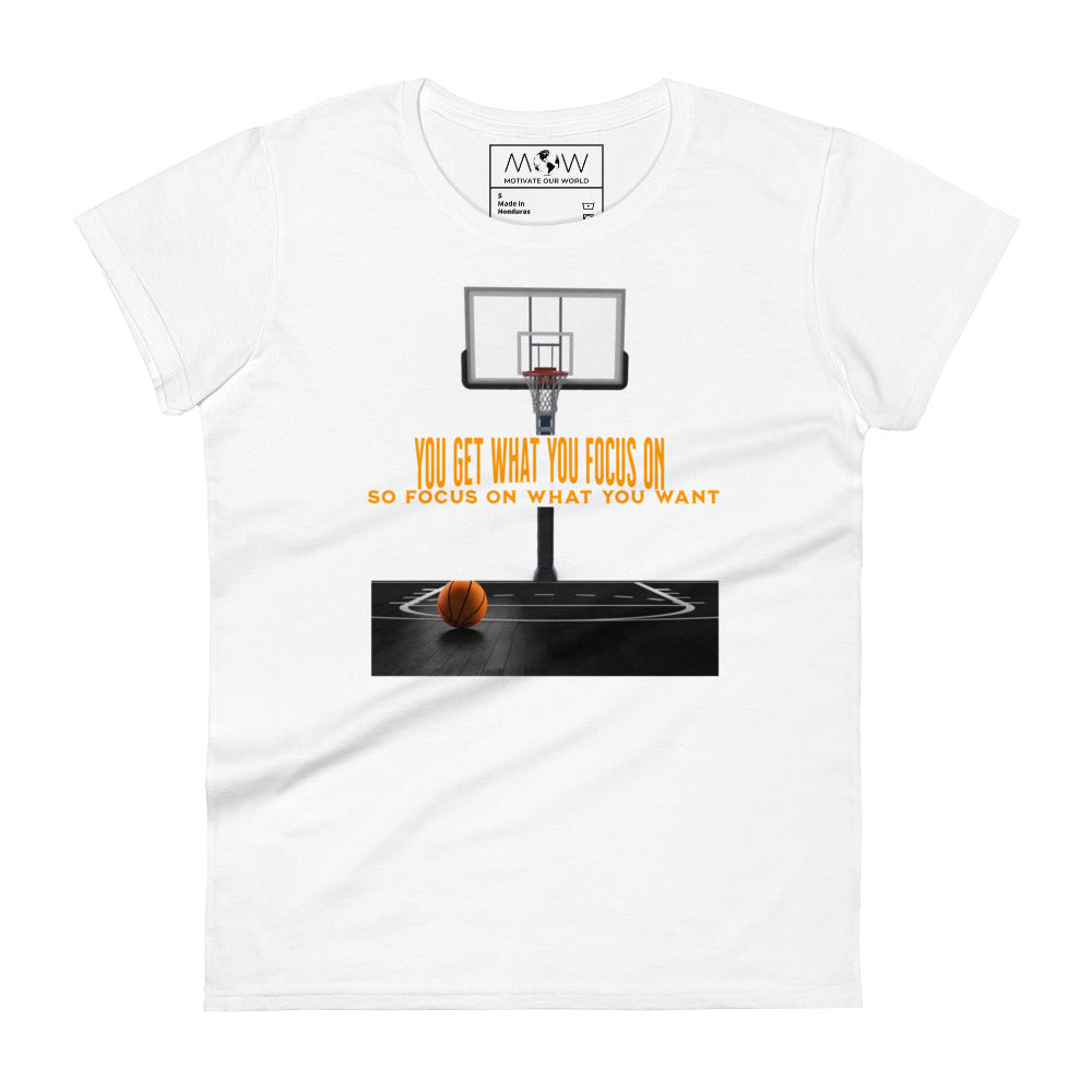 "You Get What You Focus On" Basketball Motivational Women’s Motivational White T-Shirt